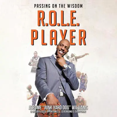 R.O.L.E. Player: Passing on the Wisdom Audibook, by Jerome JYD Williams