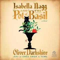 Isabella Nagg and the Pot of Basil Audibook, by Oliver Darkshire