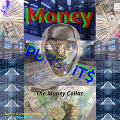 Money Pursuits $: The Money Collar Audibook, by Mike B. Blake