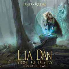 Lia Dàn – Stone of Destiny: Dàn Cycle Two Audibook, by James Raquepau