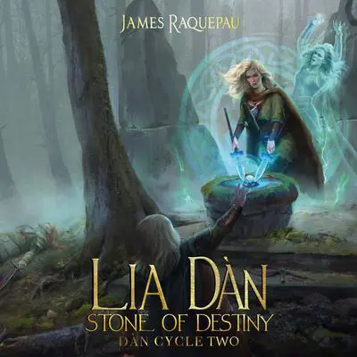 Lia Dàn – Stone of Destiny: Dàn Cycle Two Audibook, by James Raquepau