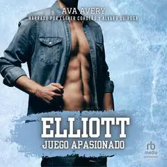 Elliott: Juego Apasionado 'Elliott: Passionate Play': Romance deportivo contemporáneo Audibook, by Ava Avery