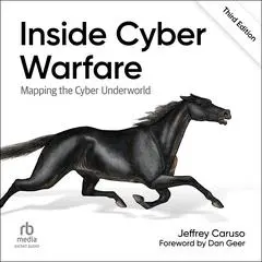 Inside Cyber Warfare: Mapping the Cyber Underworld (3rd Edition) Audibook, by Jeffrey Caruso