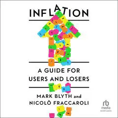 Inflation: A Guide for Users and Losers Audibook, by Mark Blyth