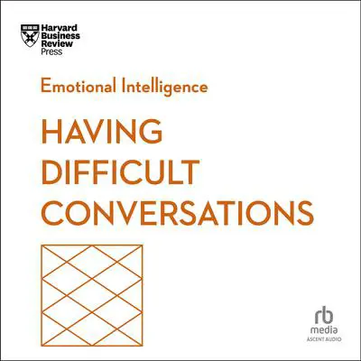 Having Difficult Conversations Audibook, by Harvard Business Review