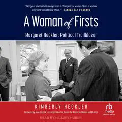 A Woman of Firsts: Margaret Heckler, Political Trailblazer Audibook, by Kimberly Heckler