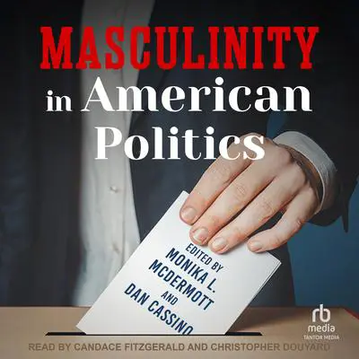 Masculinity in American Politics Audibook, by Dan Cassino