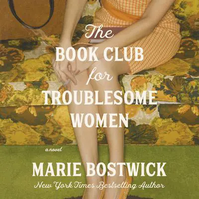 The Book Club for Troublesome Women: A Novel Audibook, by Marie Bostwick