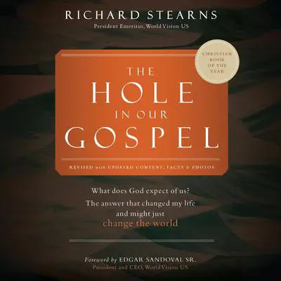 The Hole in Our Gospel 2025 Edition: What Does God Expect of Us? The Answer That Changed My Life and Might Just Change the World Audibook, by Richard Stearns