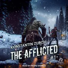The Afflicted #1 Audibook, by Konstantin Zubov