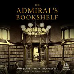 The Admiral's Bookshelf Audibook, by Admiral James G. Stavridis USN