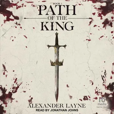 Path of the King Audibook, by Alexander Layne