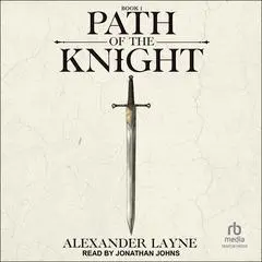 Path of the Knight Audibook, by Alexander Layne