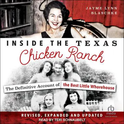 Inside the Texas Chicken Ranch: Revised, Expanded and Updated Audibook, by Jayme Lynn Blaschke