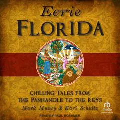 Eerie Florida: Chilling Tales from the Panhandle to the Keys Audibook, by Kari Schultz