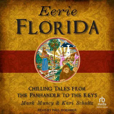 Eerie Florida: Chilling Tales from the Panhandle to the Keys Audibook, by Kari Schultz