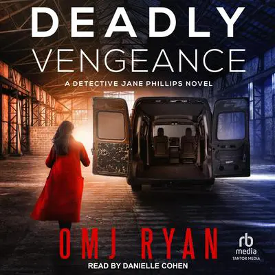 Deadly Vengeance: A Detective Jane Phillips Novel Audibook, by OMJ Ryan