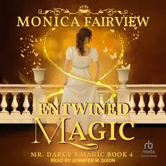 Entwined Magic: A Pride and Prejudice Fantasy Variation Audibook, by Monica Fairview