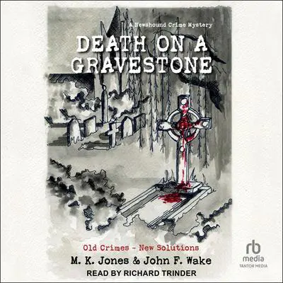 Death on a Gravestone: A Newshound Crime Mystery Audibook, by M. K. Jones