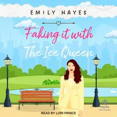 Faking It With the Ice Queen Audibook, by Emily Hayes