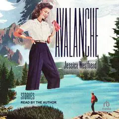 Avalanche: Stories Audibook, by Jessica Westhead