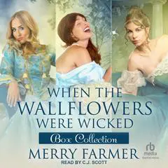When the Wallflowers were Wicked – Box Collection Two Audibook, by Merry Farmer