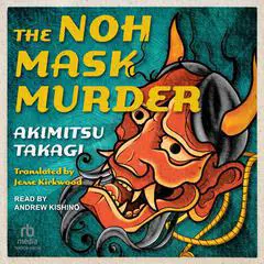 The Noh Mask Murder Audibook, by Akimitsu Takagi