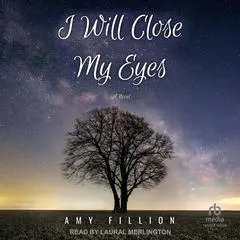 I Will Close My Eyes: A Novel Audibook, by Amy Fillion