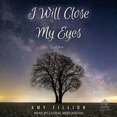 I Will Close My Eyes: A Novel Audibook, by Amy Fillion