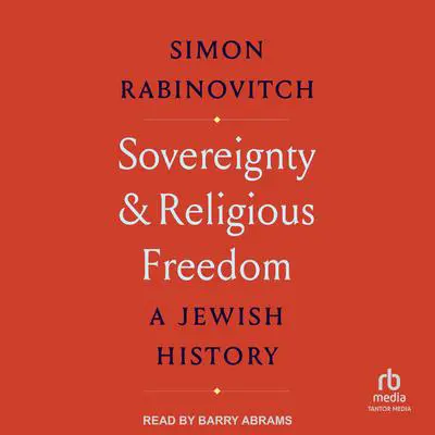 Sovereignty and Religious Freedom: A Jewish History Audibook, by Simon Rabinovitch