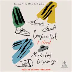 Confidential: A Novel Audibook, by Mikolaj Grynberg