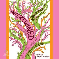 Intertwined: Women, Nature, and Climate Justice Audibook, by Rebecca Kormos