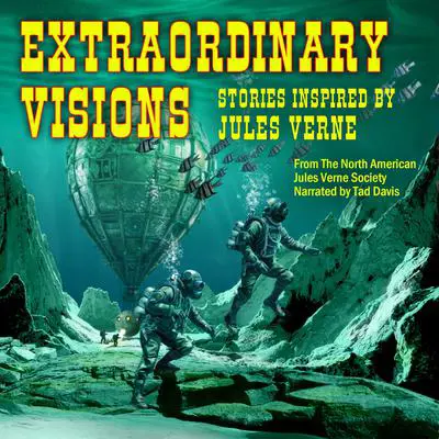 Extraordinary Visions: Stories Inspired by Jules Verne Audibook, by Steven R. Southard