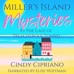 Miller's Island Mysteries 5: The Case of the Treacherous Tunnel Audibook, by Cindy Cipriano
