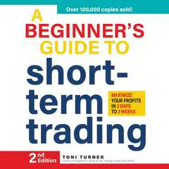 A Beginner's Guide to Short Term Trading: Maximize Your Profits in 3 Days to 3 Weeks Audibook, by Tony Turner