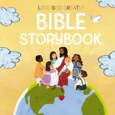 Love God Greatly Bible Storybook Audibook, by Love God Greatly