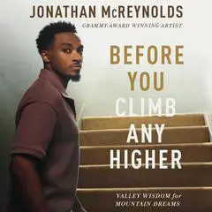 Before You Climb Any Higher: Valley Wisdom for Mountain Dreams Audibook, by Jonathan McReynolds
