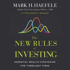The New Rules of Investing: Essential Wealth Strategies for Turbulent Times Audibook, by Mark Haefele
