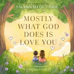 Mostly What God Does is Love You Audibook, by Savannah Guthrie