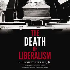 The Death of Liberalism Audibook, by R. Emmett Tyrrell