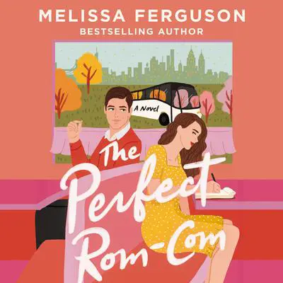 The Perfect Rom-Com: A sweet grumpy-sunshine rom-com from the bestselling author of Meet Me in the Margins Audibook, by Melissa Ferguson