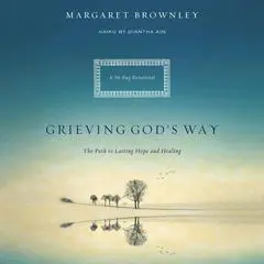 Grieving God's Way: The Path to Lasting Hope and Healing Audibook, by Margaret Brownley