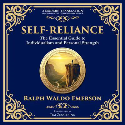 Self-Reliance: Embrace Your Individuality and Unlock True Independence - A Modern Translation - Adapted for the Contemporary Reader Audibook, by Ralph Waldo Emerson