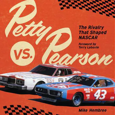 Petty vs. Pearson: The Rivalry That Shaped NASCAR Audibook, by Mike Hembree
