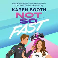 Not So Fast: A Spicy Enemies to Lovers Formula 1 Romance Audibook, by Karen Booth