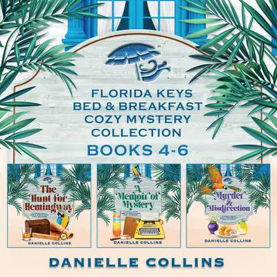 Florida Keys Bed & Breakfast Cozy Mystery Collection: Books 4-6 Audibook, by Danielle Collins
