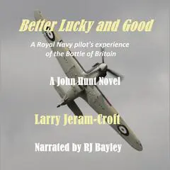 Better Lucky and Good: A John Hunt Novel Audibook, by Larry Jeram-Croft