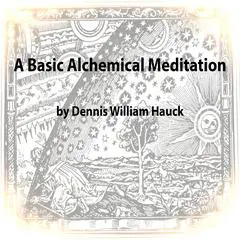 Basic Alchemical Meditation: How the Alchemists Meditated Audibook, by Dennis William Hauck
