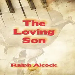 The Loving Son Audibook, by Ralph Alcock
