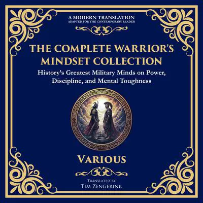 The Complete Warrior’s Mindset Collection: History’s Greatest Military Minds on Power, Discipline, and Mental Toughness Audibook, by Julius Caesar